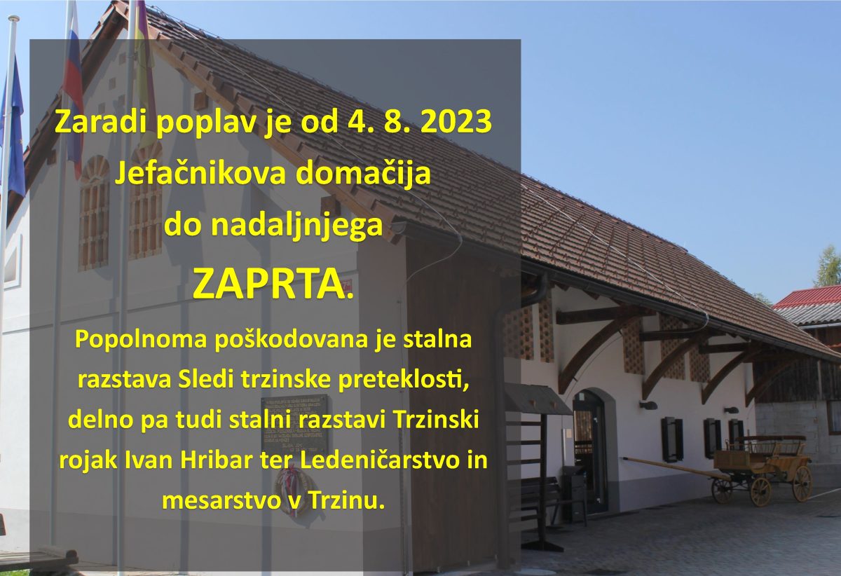Zaprta Jefačnikova domačija.https://www.muzej-kamnik-on.net/razstave/sledi-trzinske-preteklosti/